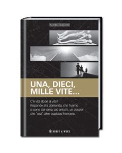 Misteri Nascosti: UNA, DIECI, MILLE VITE…