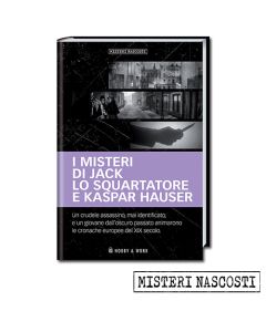 I MISTERI DI JACK LO SQUARTATORE E KASPAR HAUSER